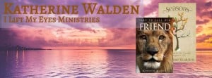 A Ministry of I Lift My Eyes Ministries - overseen by Katherine Walden 